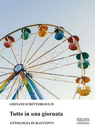 Tutto in una giornata. Antologia di racconti 2024 - Librerie.coop