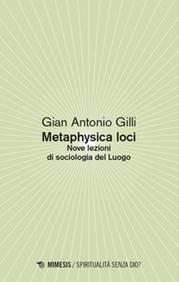 Metaphysica loci. Nove lezioni di sociologia del Luogo - Librerie.coop
