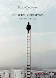 Esercizi di presenza. Gestalt haiku - Librerie.coop Esercizi di presenza. Gestalt haiku - Librerie.coop