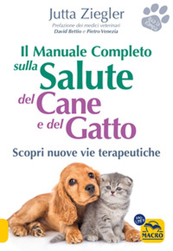 Il manuale completo sulla salute del cane e del gatto. Scopri nuove vie terapeutiche - Librerie.coop Il manuale completo sulla salute del cane e del gatto. Scopri nuove vie terapeutiche - Librerie.coop