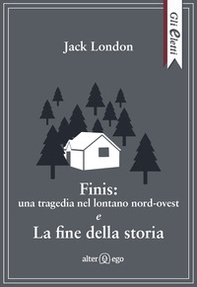 Finis: una tragedia nel lontano nord-ovest e La fine della storia - Librerie.coop Finis: una tragedia nel lontano nord-ovest e La fine della storia - Librerie.coop