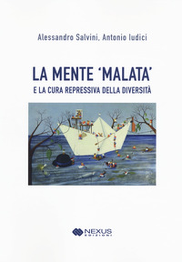La mente 'malata' e la cura repressiva della diversità - Librerie.coop La mente 'malata' e la cura repressiva della diversità - Librerie.coop