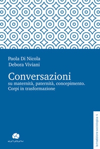 Conversazioni su maternità, paternità, concepimento. Corpi in trasformazione - Librerie.coop