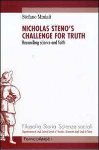 Nicholas Steno's challenge for thruth. Reconciling science and faith - Librerie.coop