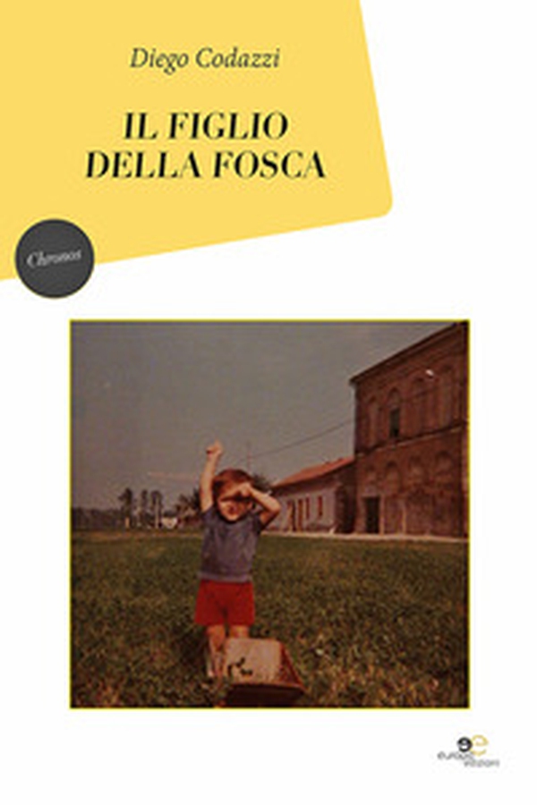 Il figlio della Fosca - Librerie.coop Il figlio della Fosca - Librerie.coop