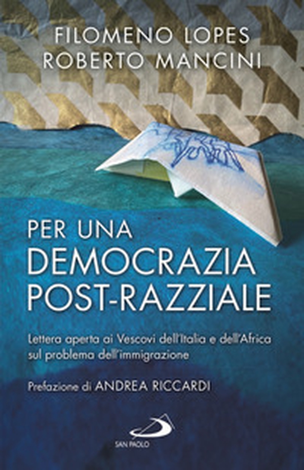 Per una democrazia post-razziale. Lettera aperta ai Vescovi dell'Italia e dell'Africa sul problema dell'immigrazione - Librerie.coop Per una democrazia post-razziale. Lettera aperta ai Vescovi dell'Italia e dell'Africa sul problema dell'immigrazione - Librerie.coop