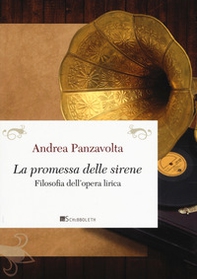 La promessa delle sirene. Filosofia dell'opera lirica - Librerie.coop