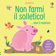 Non farmi il solletico! ...dice il maialino - Librerie.coop Non farmi il solletico! ...dice il maialino - Librerie.coop