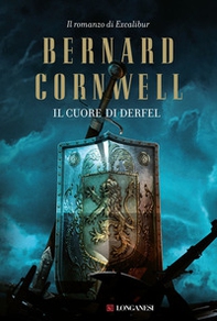 Il cuore di Derfel. Excalibur - Vol. 2 - Librerie.coop Il cuore di Derfel. Excalibur - Vol. 2 - Librerie.coop