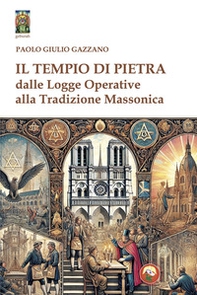 Il tempio di pietra. Dalle logge operative alla tradizione massonica - Librerie.coop