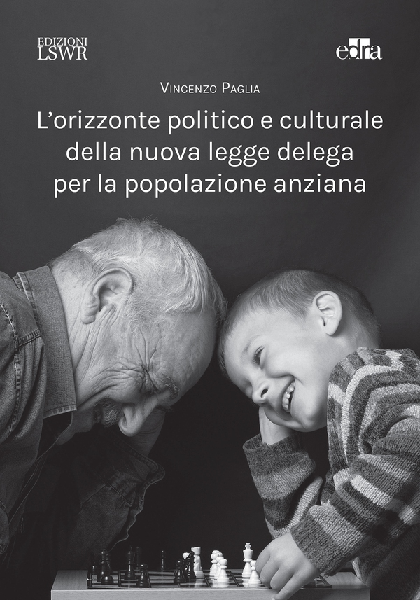 L’orizzonte politico e culturale della nuova legge delega per la popolazione anziana - Librerie.coop L’orizzonte politico e culturale della nuova legge delega per la popolazione anziana - Librerie.coop