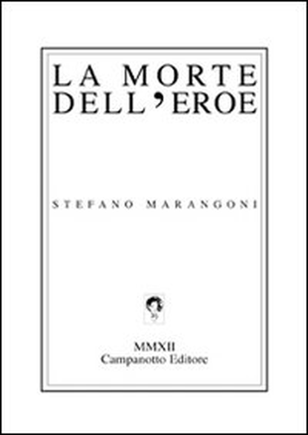 La morte dell'eroe - Librerie.coop La morte dell'eroe - Librerie.coop