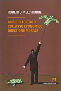 Crisi dello Stato, collasso economico, questione morale - Librerie.coop