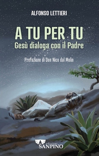 A tu per tu. Gesù dialoga con il Padre - Librerie.coop