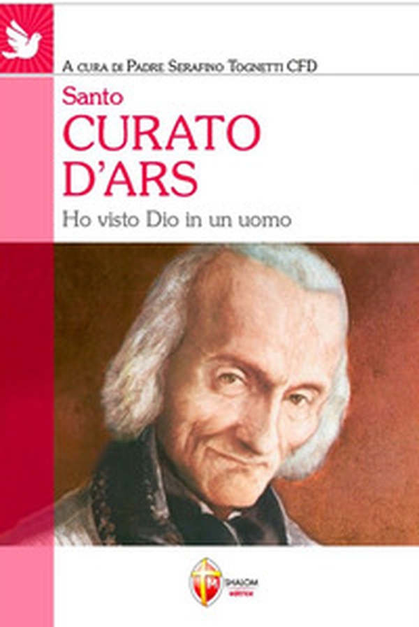 Santo curato d'Ars. Ho visto Dio in un uomo - Librerie.coop Santo curato d'Ars. Ho visto Dio in un uomo - Librerie.coop