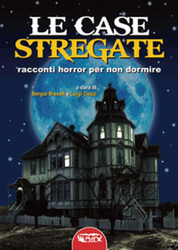 Le case stregate. Racconti horror per non dormire - Librerie.coop Le case stregate. Racconti horror per non dormire - Librerie.coop