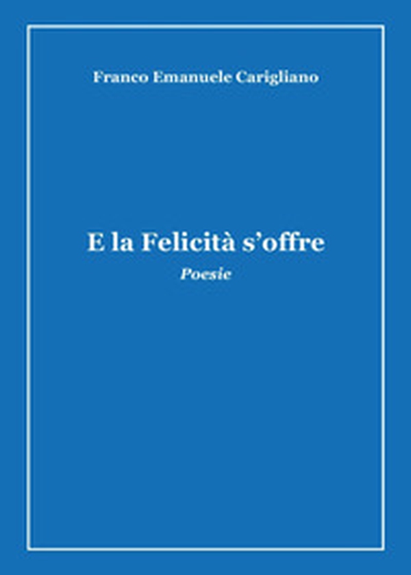 E la felicità s'offre - Librerie.coop E la felicità s'offre - Librerie.coop