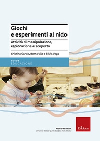 Giochi e esperimenti al nido. Attività di manipolazione, esplorazione e scoperta - Librerie.coop