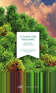 Il clima che vogliamo. Ogni decimo di grado conta - Librerie.coop