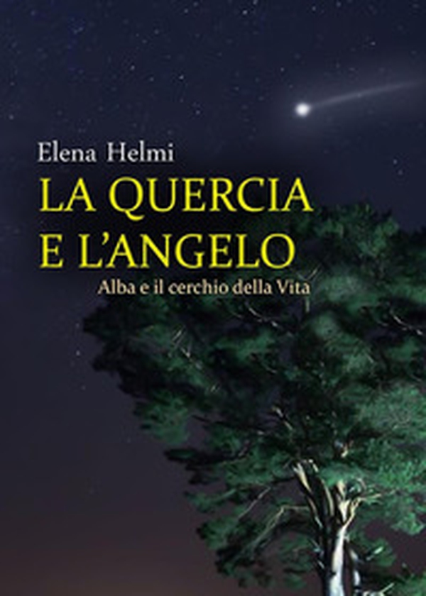 La quercia e l'angelo. Alba e il cerchio della vita - Librerie.coop La quercia e l'angelo. Alba e il cerchio della vita - Librerie.coop
