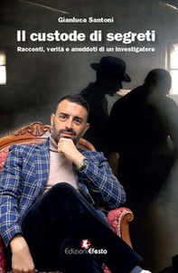Il custode di segreti. Racconti, verità e aneddoti di un investigatore - Librerie.coop Il custode di segreti. Racconti, verità e aneddoti di un investigatore - Librerie.coop