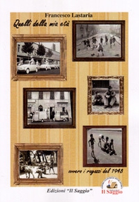 Quelli della mia età. Ovvero i ragazzi del 1948 - Librerie.coop