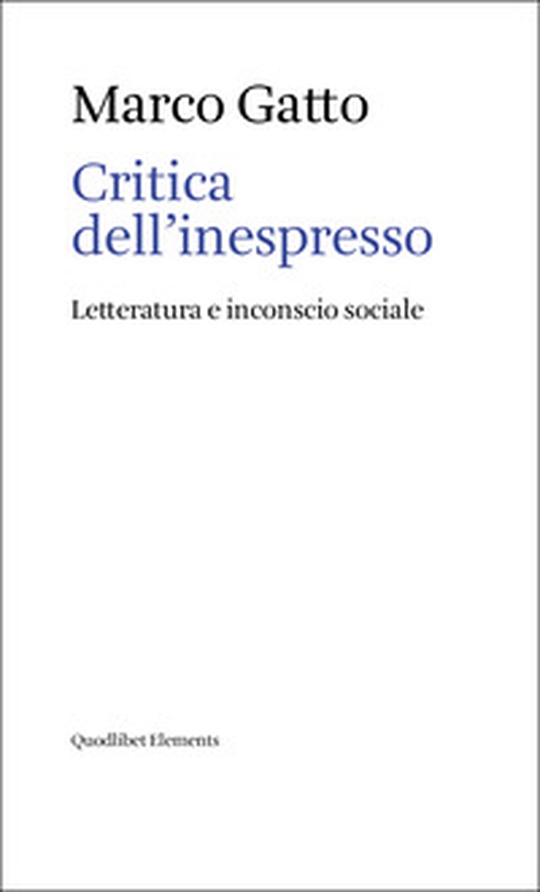 Critica dell'inespresso. Letteratura e inconscio sociale - Librerie.coop Critica dell'inespresso. Letteratura e inconscio sociale - Librerie.coop