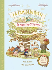 La famiglia Gatti. Le quattro stagioni. Con alette da sollevare - Librerie.coop
