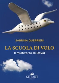 La scuola di volo. Il multiverso di David - Librerie.coop