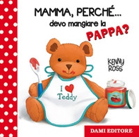 Mamma, perché... devo mangiare la pappa? - Librerie.coop