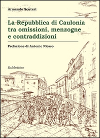 La Repubblica di Caulonia tra omissioni, menzogne e contraddizioni - Librerie.coop La Repubblica di Caulonia tra omissioni, menzogne e contraddizioni - Librerie.coop
