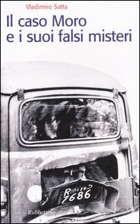 Il caso Moro e i suoi falsi misteri - Librerie.coop Il caso Moro e i suoi falsi misteri - Librerie.coop