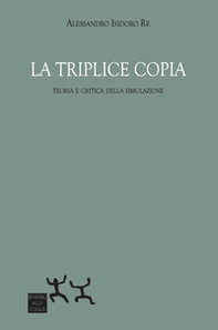 La triplice copia. Teoria e critica della simulazione - Librerie.coop La triplice copia. Teoria e critica della simulazione - Librerie.coop