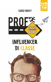 Prof on the road. Influencer di classe - Librerie.coop Prof on the road. Influencer di classe - Librerie.coop