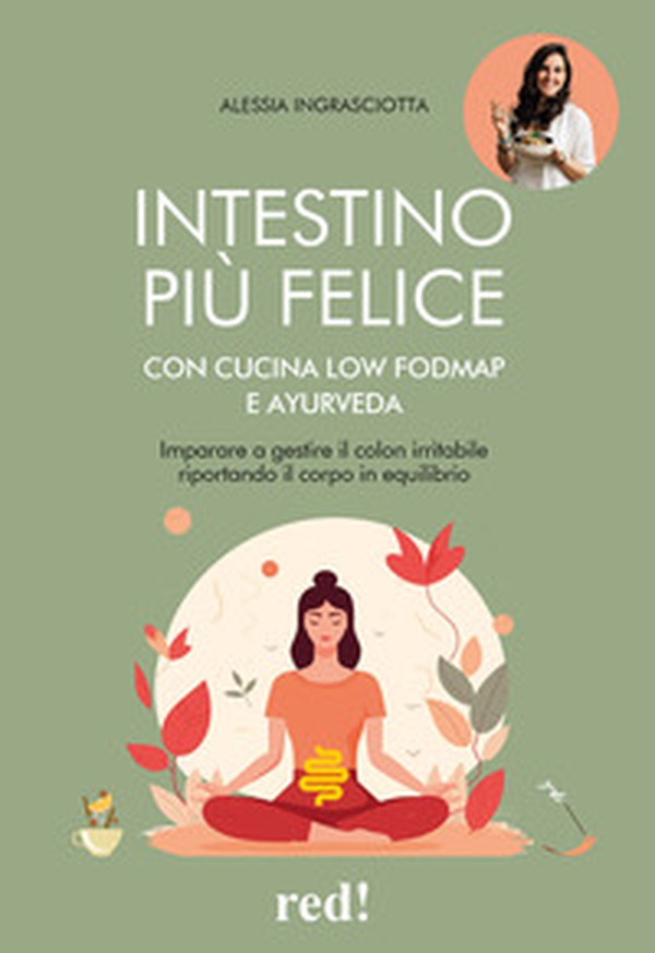 Intestino più felice con cucina Low FODMAP e Ayurveda. Imparare a gestire il colon irritabile riportando il corpo in equilibrio - Librerie.coop Intestino più felice con cucina Low FODMAP e Ayurveda. Imparare a gestire il colon irritabile riportando il corpo in equilibrio - Librerie.coop