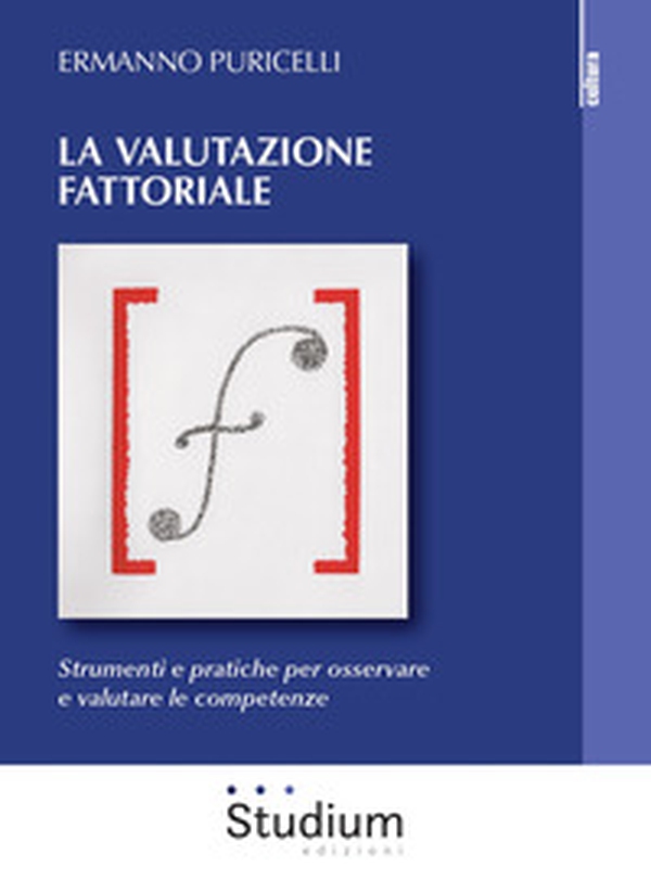 La valutazione fattoriale. Strumenti e pratiche per osservare e valutare le competenze - Librerie.coop La valutazione fattoriale. Strumenti e pratiche per osservare e valutare le competenze - Librerie.coop