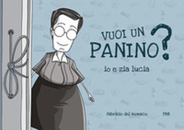 Vuoi un panino? Io e zia lucia - Librerie.coop Vuoi un panino? Io e zia lucia - Librerie.coop