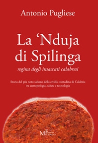 La 'nduja di Spilinga - regina degli insaccati calabresi. Storia del più noto salume della civiltà contadina di Calabria tra antropologia, salute e tecnologia - Librerie.coop