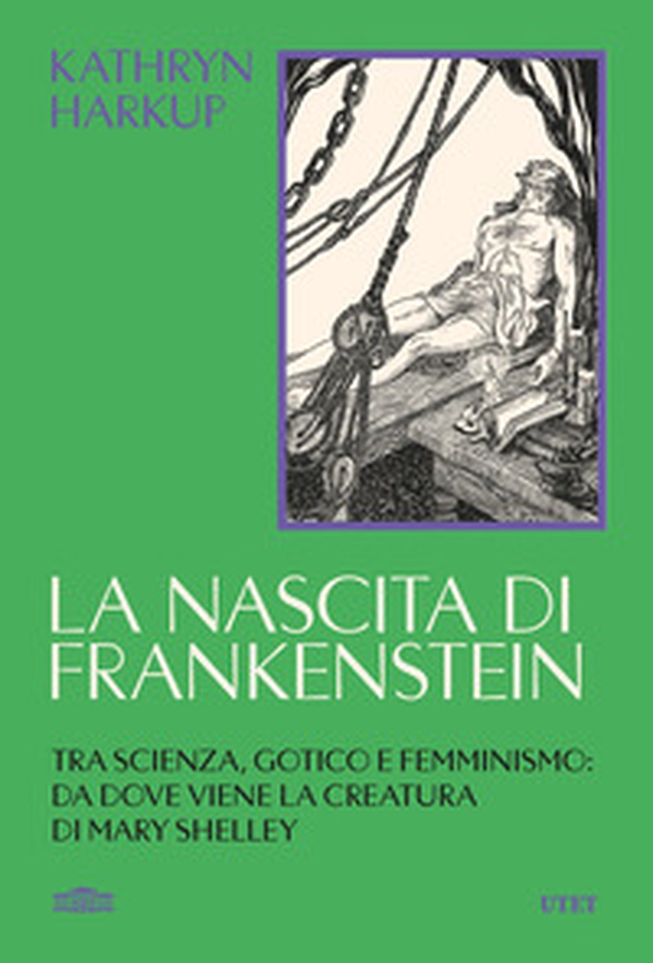 La nascita di Frankenstein. Tra scienza, gotico e femminismo: da dove viene la creatura di Mary Shelley - Librerie.coop La nascita di Frankenstein. Tra scienza, gotico e femminismo: da dove viene la creatura di Mary Shelley - Librerie.coop