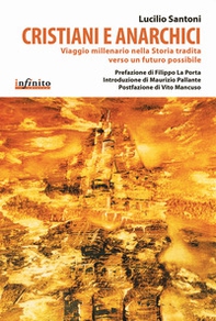 Cristiani e anarchici. Viaggio millenario nella storia tradita verso un futuro possibile - Librerie.coop Cristiani e anarchici. Viaggio millenario nella storia tradita verso un futuro possibile - Librerie.coop