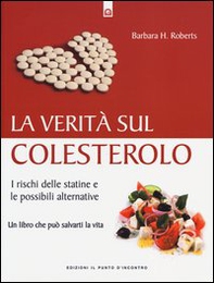 La verità sul colesterolo. I rischi delle statine e le possibili alternative - Librerie.coop