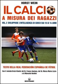 Il calcio a misura dei ragazzi. Testo della Real Federacion Española de futbol - Vol. 2 - Librerie.coop