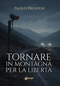 Tornare in montagna per la libertà - Librerie.coop