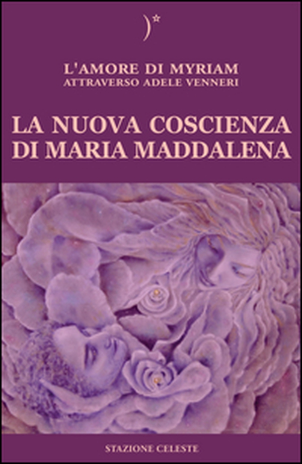 La nuova coscienza di Maria Maddalena - Librerie.coop La nuova coscienza di Maria Maddalena - Librerie.coop