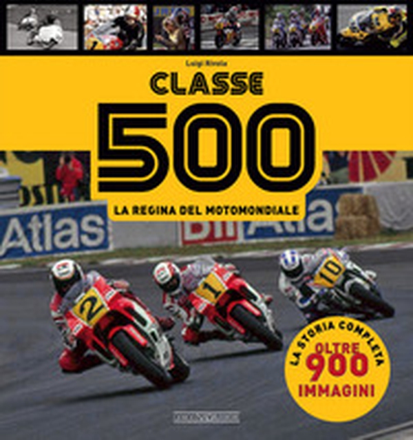 Classe 500. La regina del motomondiale - Librerie.coop Classe 500. La regina del motomondiale - Librerie.coop