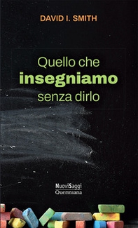 Quello che insegniamo senza dirlo. Una nuova immaginazione per la scuola - Librerie.coop