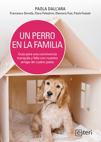 Un perro en la familia: Guía para una convivencia tranquila y feliz con nuestro amigo de cuatro patas - Librerie.coop Un perro en la familia: Guía para una convivencia tranquila y feliz con nuestro amigo de cuatro patas - Librerie.coop