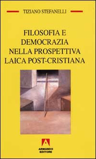 Filosofia e democrazia nella prospettiva laica post-cristiana - Librerie.coop