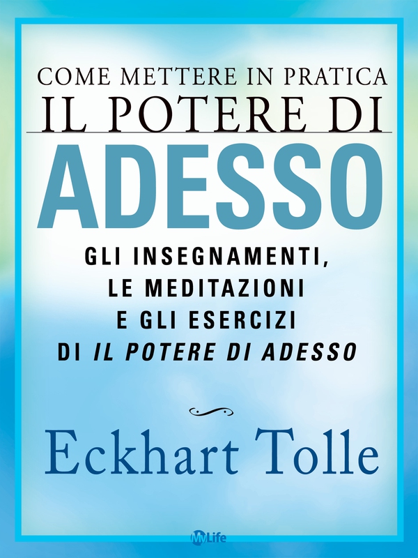 Come mettere in pratica Il Potere di Adesso - Librerie.coop Come mettere in pratica Il Potere di Adesso - Librerie.coop