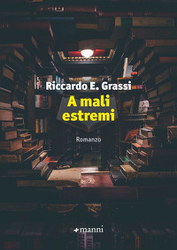 A mali estremi - Librerie.coop A mali estremi - Librerie.coop
